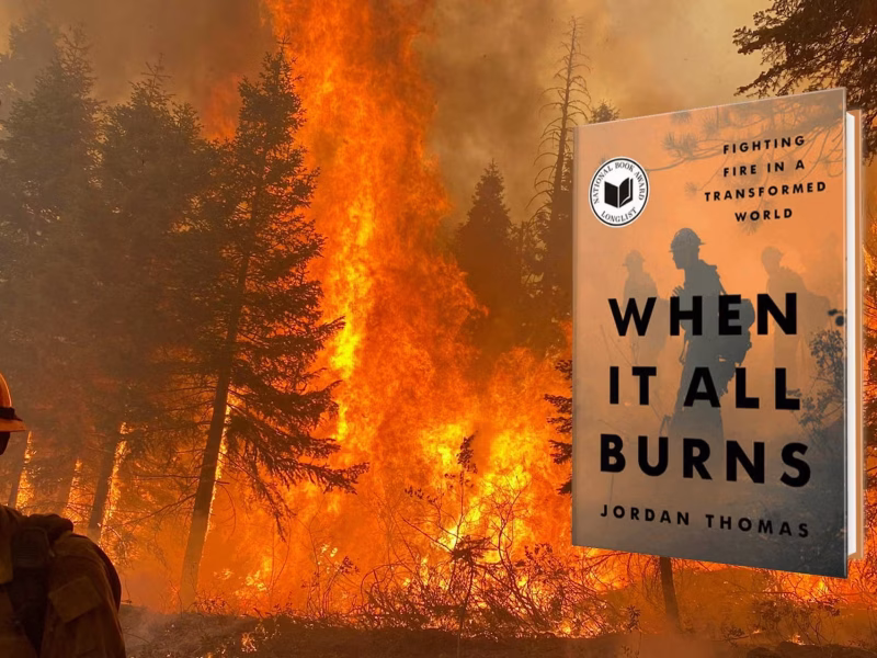 Centuries of misguided policy, politics and prejudice have primed the land for the unprecedented infernos that wildland firefighters now face every year. Photo Credit Jordan Thomas/ Penguin Publishing Group